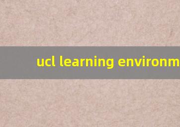 ucl learning environment